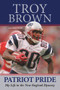 Patriot Pride (My Life in the New England Dynasty) by Troy Brown, Mike Reiss, 9781629371146