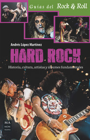 Hard Rock (Historia, cultura, artistas y álbumes fundamentales) (Spanish Edition) by Andrés López Martínez, 9788415256809