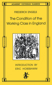 The Condition of the Working Class in England (Academy Victorian Classics) by Frederich Engels, Eric Hobsbawm, 9780897331371