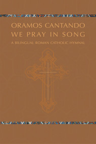 Oramos Cantando: We Pray in Song (A Bilingual Roman Catholic Hymnal) by Ronald F. Krisman, 9781622770595