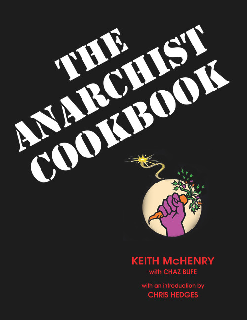 The Anarchist Cookbook by Keith McHenry, Keith McHenry, Chaz Bufe, Chaz Bufe, Hedges Chris, 9781937276768