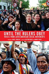 Until the Rulers Obey (Voices from Latin American Social Movements) by Clifton Ross, Marcy Rein, Raúl Zibechi, 9781604867947