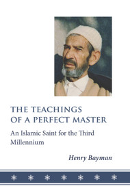 The Teachings of a Perfect Master (An Islamic Saint for the Third Millennium) by Henry Bayman, 9781905937448