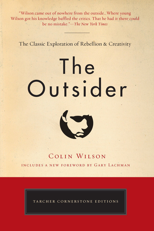 The Outsider (The Classic Exploration of Rebellion and Creativity) by Colin Wilson, Gary Lachman, 9780399173103
