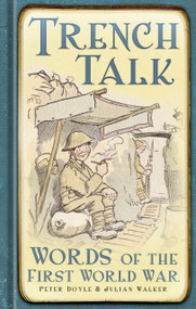 Trench Talk (Words of the First World War) by Peter Doyle, Julian Walker, 9780752471549