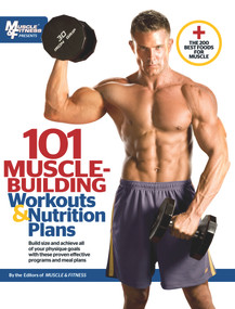 101 Muscle-Building Workouts & Nutrition Plans by Muscle & Fitness, 9781600785139