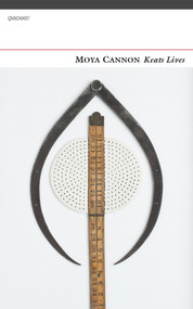 Keats Lives by Moya Cannon, Moya Cannon, 9781784100605