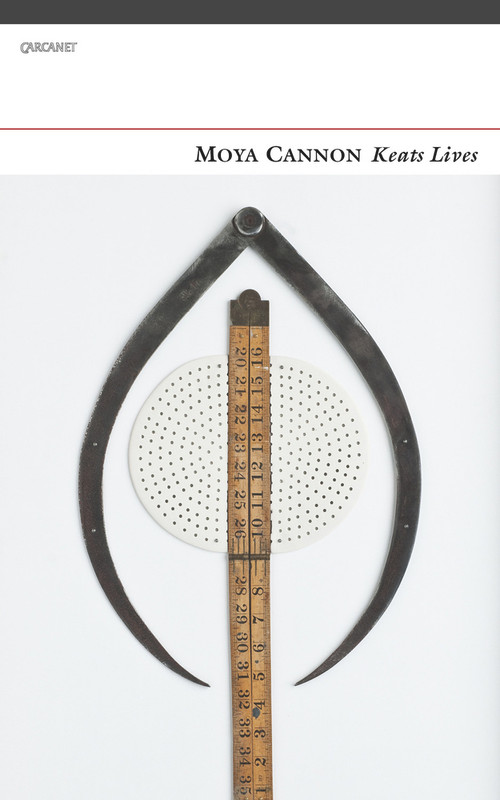 Keats Lives by Moya Cannon, Moya Cannon, 9781784100605