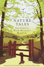 Nature Tales (Encounters with Britain's Wildlife) by Michael Allen, Sonya Patel Ellis, 9781904027942