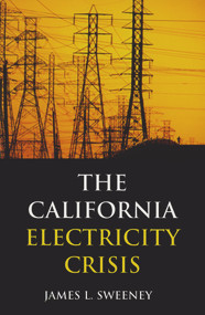 The California Electricity Crisis by James L. Sweeney, 9780817929114