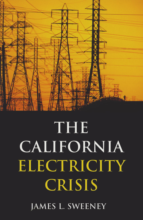 The California Electricity Crisis by James L. Sweeney, 9780817929114