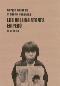 Los Rolling Stones en Perú (Spanish Edition) by Sergio Galarza, Cucho Peñazola, 9788493474652