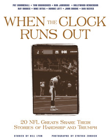 When the Clock Runs Out (20 NFL Greats Share Their Stories of Hardship and Triumph) by Bill Lyon, Cynthia Zordich, 9781572434370