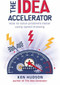 The Idea Accelerator (How to Solve Problems Faster Using Speed Thinking) by Ken Hudson, 9781741754889