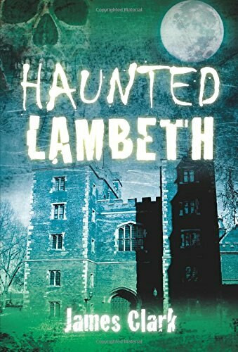 Haunted Lambeth by James Clark, 9780752485775
