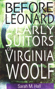 Before Leonard (The Early Suitors of Virginia Woolf) by Sarah M. Hall, 9780720612226