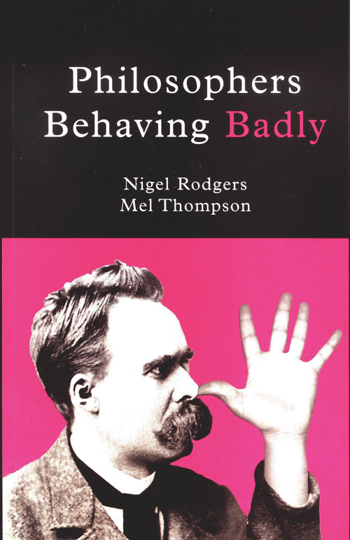 Philosophers Behaving Badly by Nigel Rodgers, Mel Thompson, 9780720612196