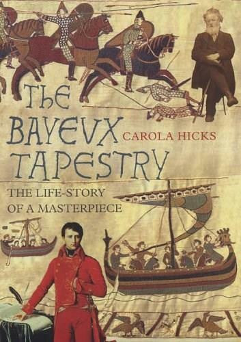 The Bayeux Tapestry (The Life Story of a Masterpiece) by Carola Hicks, 9780701174637