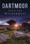 Dartmoor (Into the Wilderness) by Michelle Dibb, 9780752459295