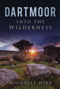 Dartmoor (Into the Wilderness) by Michelle Dibb, 9780752459295
