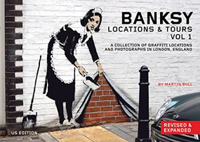 Banksy Locations and Tours Volume 1 (A Collection of Graffiti Locations and Photographs in London, England) by Banksy, Martin Bull, 9781604863208