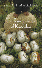 The Pomegranates of Kandahar by Sarah Maguire, 9780701181314