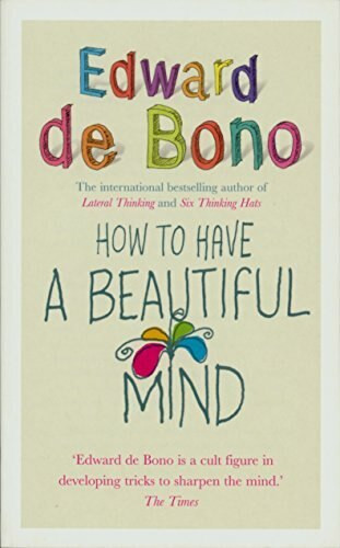 How To Have A Beautiful Mind by Edward de Bono, 9780091894603