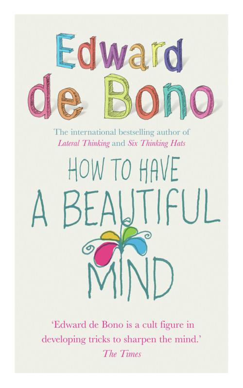 How To Have A Beautiful Mind by Edward de Bono, 9780091894603