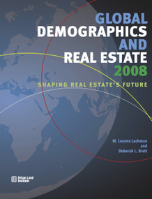 Global Demographics 2008 (Shaping Real Estate's Future) by Leanne Lachman, 9780874200935