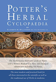 Potter's Herbal Cyclopaedia (The Most Modern and Practical Book for All Those Interested in the Scientific As Well As the Traditional Use of Herbs in Medicine) by Elizabeth M. Williamson, 9780852073612