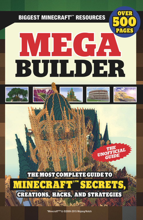 Mega Builder (The Most Complete Guide to Minecraft Secrets, Creations, Hacks, and Strategies) by Triumph Books, 9781629372303