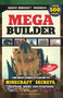 Mega Builder (The Most Complete Guide to Minecraft Secrets, Creations, Hacks, and Strategies) by Triumph Books, 9781629372303