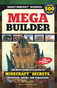 Mega Builder (The Most Complete Guide to Minecraft Secrets, Creations, Hacks, and Strategies) by Triumph Books, 9781629372303