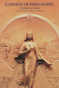 Gardens of Philosophy (Ficino on Plato) by Arthur  Farndell, 9780856832406