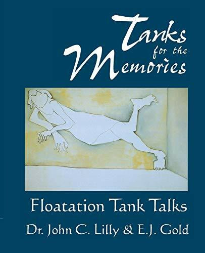 Tanks for the Memories (Floatation Tank Talks) by John Cunningham Lilly, E. J. Gold, 9780895560711