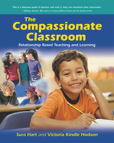 The Compassionate Classroom (Relationship Based Teaching and Learning) by Sura Hart, Victoria Kindle Hodson, 9781892005069