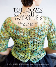 Top-Down Crochet Sweaters (Fabulous Patterns with Perfect Fit) by Dora Ohrenstein, 9781612126104