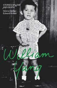 William Yang (Stories of Love and Death) by Helena Grehan, Edward Scheer, 9781742234601