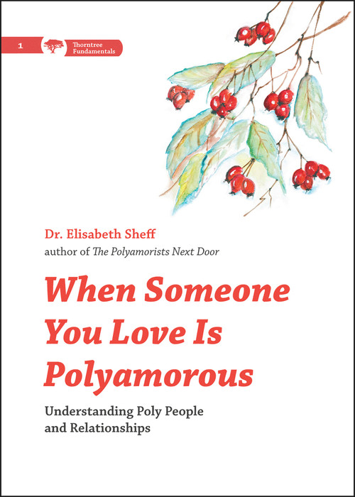 When Someone You Love Is Polyamorous (Understanding Poly People and Relationships) by Elisabeth Sheff, 9780996460187