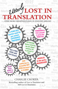 Utterly Lost in Translation (Even More Misadventures in English Abroad) by Charlie Croker, 9781784183851