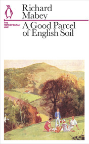 A Good Parcel of English Soil (The Metropolitan Line) by Richard Mabey, 9781846146169