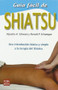 Guía fácil de Shiatsu (Una introducción básica y simple a la terapia del Shiatsu) by A. Schwarz, R. P. Schweppe, 9788479273248