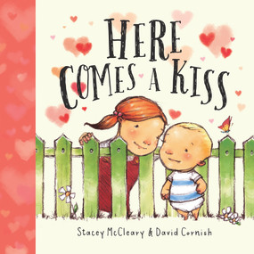 Here Comes a Kiss by Stacey McClearey, David Cornish, 9781760121228