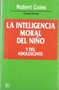 La inteligencia moral del niño y del adolescente by Robert Coles, Alfonso Colodrón, 9788472454057