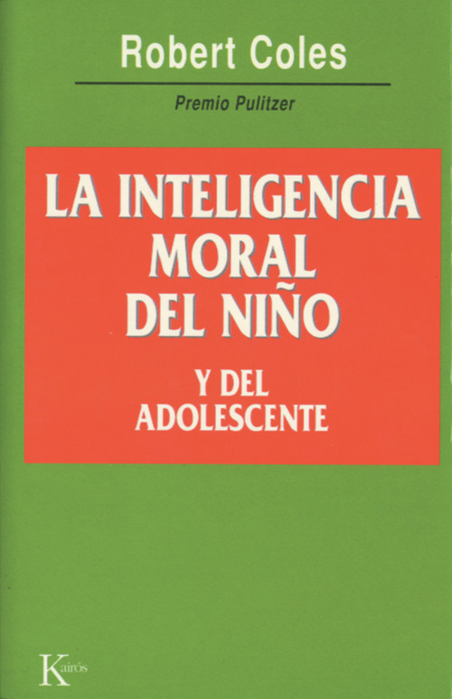 La inteligencia moral del niño y del adolescente (Spanish Edition) by Robert Coles, Alfonso Colodrón, 9788472454057