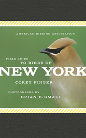 American Birding Association Field Guide to Birds of New York by Corey Finger, Brian E. Small, 9781935622512