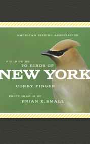 American Birding Association Field Guide to Birds of New York by Corey Finger, Brian E. Small, 9781935622512