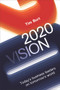 2020 Vision (Today's Business Leaders on Tomorrow's World) by Tim Burt, 9781783960361