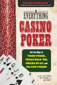 Everything Casino Poker (Get the Edge at Video Poker, Texas Hold'em, Omaha Hi-Lo, and Pai Gow Poker!) by Frank Scoblete, 9781600787072