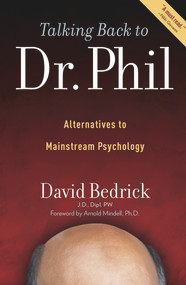Talking Back to Dr. Phil (Alternatives to Mainstream Psychology) by David Bedrick, Arnold Mindell, 9780985266707